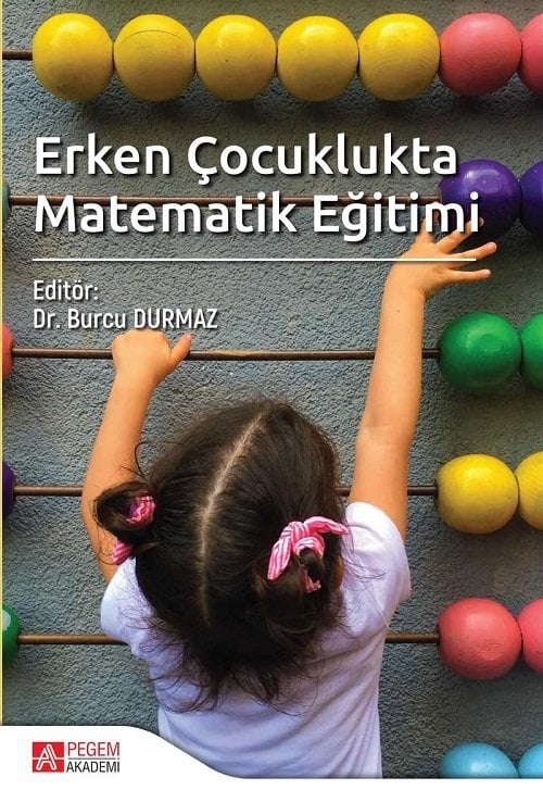 Pegem Erken Çocuklukta Matematik Eğitimi - Burcu Durmaz Pegem Akademi Yayınları