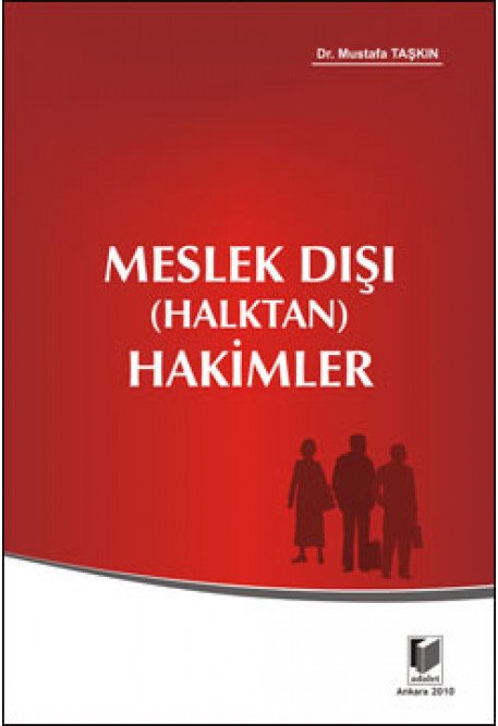 Adalet Meslek Dışı (Halktan) Hakimler - Mustafa Taşkın Adalet Yayınevi