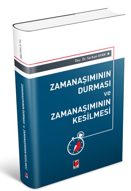 Adalet Zamanaşımının Durması ve Zamanaşımının Kesilmesi - Serkan Ayan Adalet Yayınevi