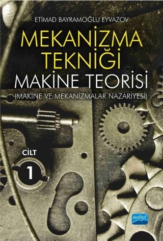 Nobel Mekanizma Tekniği Makine Teorisi - Etimad Bayramolu Eyvazov Nobel Akademi Yayınları