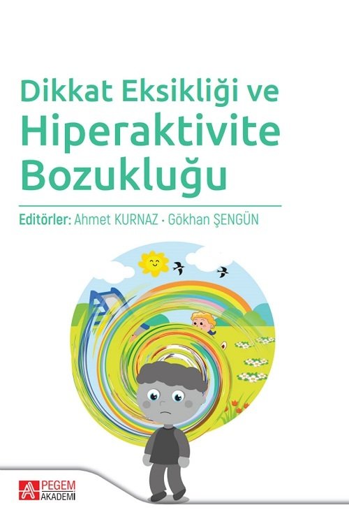 Pegem Dikkat Eksikliği ve Hiperaktivite Bozukluğu - Ahmet Kurnaz, Gökhan Şengül Pegem Akademi Yayınları