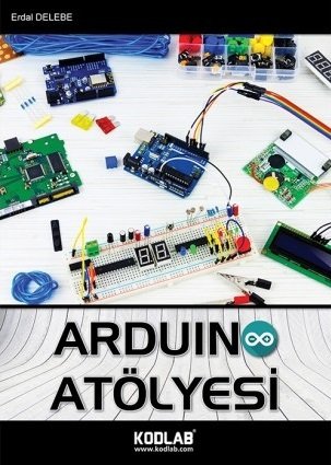 Kodlab Arduino Atölyesi - Erdal Delebe Kodlab Yayınları