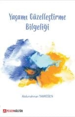 Yaşamı Güzelleştirme Bilgeliği - Abdurrahman Tanrıöğen Pegem Kültür Yayınları