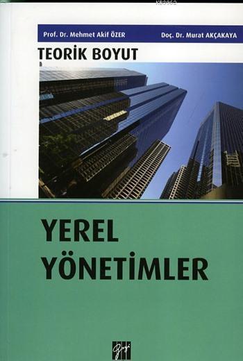 Gazi Kitabevi Yerel Yönetimler - Mehmet Akif Özer, Murat Akçakaya Gazi Kitabevi