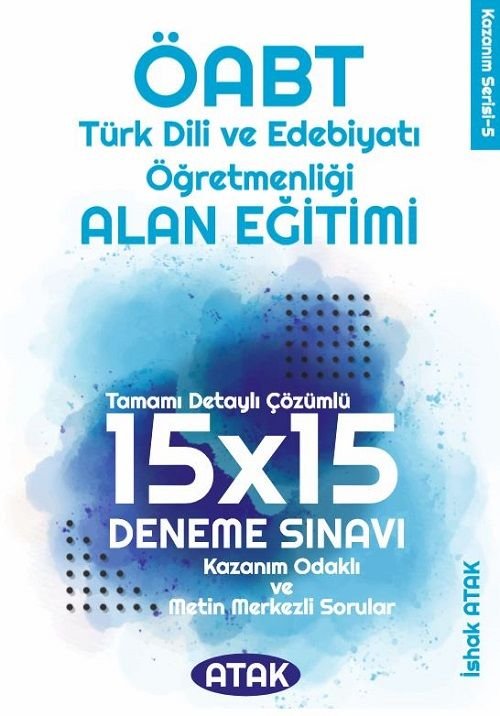 Atak ÖABT Türk Dili Edebiyatı Öğretmenliği Alan Eğitimi 15x15 Deneme Çözümlü - İshak Atak Atak Yayınları