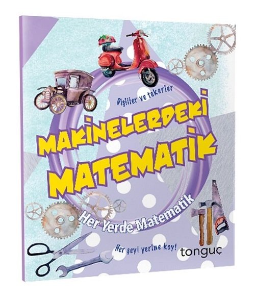 Tonguç Makinelerdeki Matematik Her Yerde Matematik Serisi Tonguç Akademi