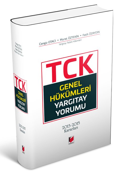 Adalet Türk Ceza Kanunu Genel Hükümleri Yargıtay Yorumu - Cengiz Otacı, Murat Öztekin, Fatih Özaydın Adalet Yayınevi