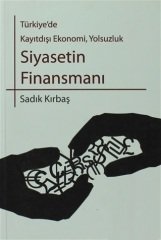 Phoenix Türkiye'de Kayıtdışı Ekonomi, Yolsuzluk Siyasetin Finansmanı - Sadık Kırbaş Phoenix Yayınları