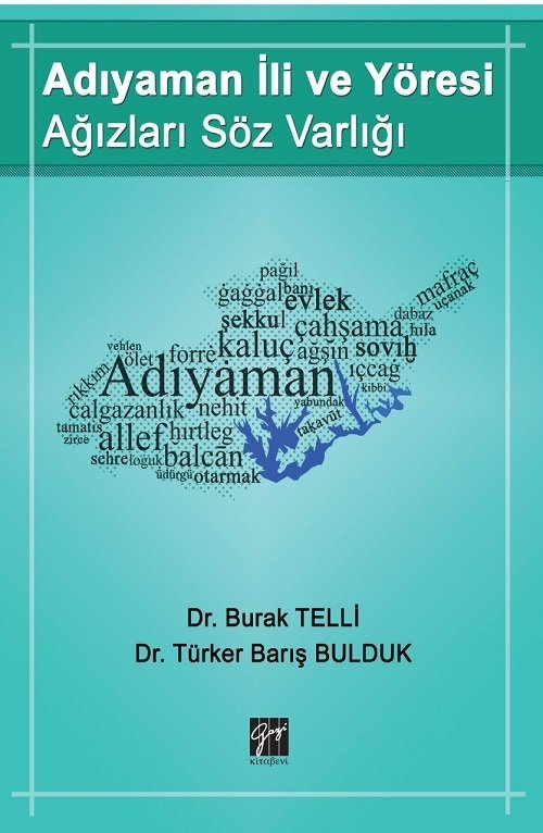 Gazi Kitabevi Adıyaman İli ve Yöresi Ağızları Söz Varlığı - Burak Telli, Türker Barış Bulduk Gazi Kitabevi