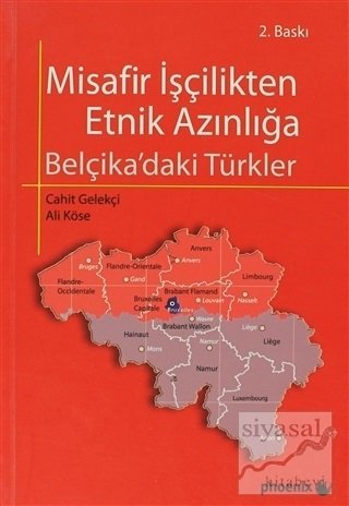 Phoenix Misafir İşçilikten Etnik Azınlığa Belçika 'daki Türkler 2. Baskı - Ali Köse Phoenix Yayınları