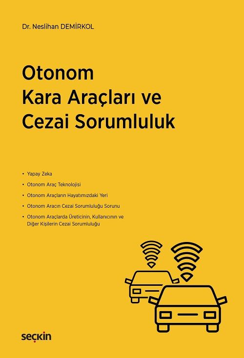 Seçkin Otonom Kara Araçları ve Cezai Sorumluluk - Neslihan Demirkol Seçkin Yayınları