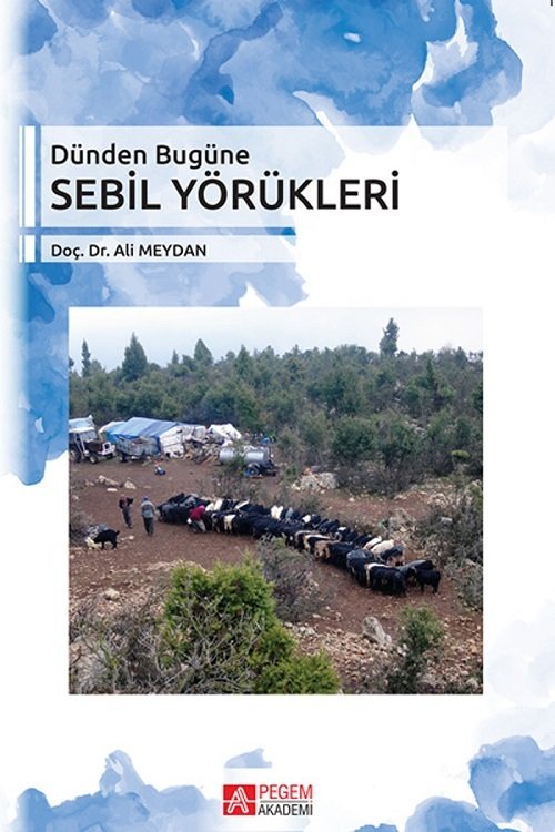 Pegem Dünden Bugüne Sebil Yörükleri - Ali Meydan Pegem Akademi Yayınları