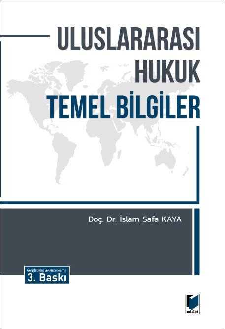 Adalet Uluslararası Hukuk Temel Bilgiler 3. Baskı - İslam Safa Kaya Adalet Yayınevi