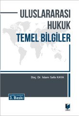 Adalet Uluslararası Hukuk Temel Bilgiler 3. Baskı - İslam Safa Kaya Adalet Yayınevi