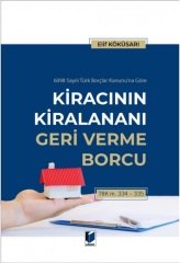 Adalet Kiracının Kiralananı Geri Verme Borcu - Elif Köküsarı Adalet Yayınevi