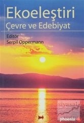 Phoenix Ekoeleştiri Çevre ve Edebiyat - Serpil Oppermann Phoenix Yayınları