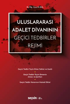 Seçkin Uluslararası Adalet Divanının Geçici Tedbirler Rejimi - Ali Bal Seçkin Yayınları