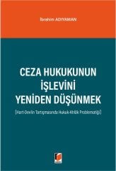 Adalet Ceza Hukukunun İşlevini Yeniden Düşünmek - İbrahim Adıyaman Adalet Yayınevi