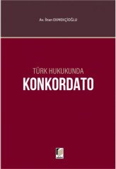 Adalet Türk Hukukunda Konkordato - İltan Ekmekçioğlu Adalet Yayınevi