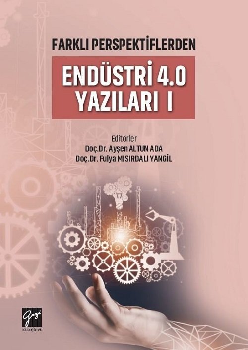 Gazi Kitabevi Endüstri 4.0 Yazıları I - Ayşen Altun Ada, Fulya Mısırdalı Yangil Gazi Kitabevi