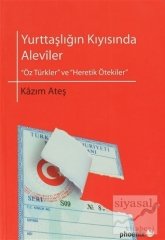 Phoenix Yurttaşlığın Kıyısında Aleviler - Kazım Ateş Phoenix Yayınları