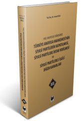 Adalet Türkiye Anayasa Mahkemesi'nin Siyasi Partilerin Kapatılması, Siyasi Partilere İhtar Verilmesi ve Siyasi Partilerle İlgili Diğer Kararları 3 - Ferhat Uslu Adalet Yayınevi