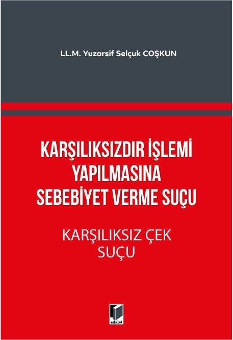 Adalet Karşılıksızdır İşlemi Yapılmasına Sebebiyet Verme Suçu, Karşılıksız Çek - Yuzarsif Selçuk Coşkun Adalet Yayınevi