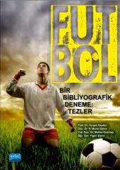 Nobel Futbol, Bir Bibliyografik Deneme: Tezler - Turgut Kaplan, H. Murat Şahin Nobel Akademi Yayınları