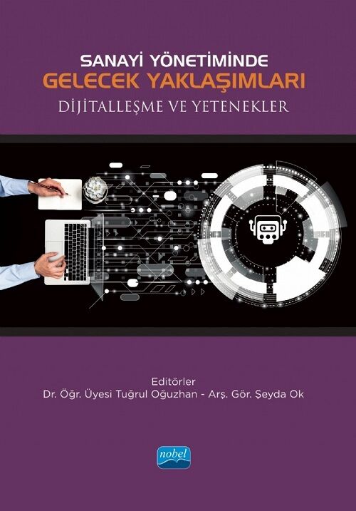 Nobel Sanayi Yönetiminde Gelecek Yaklaşımları Dijitalleşme ve Yetenekler - Tuğrul Oğuzhan, Şeyda Ok Nobel Akademi Yayınları