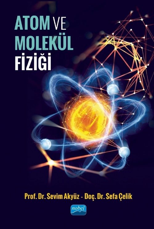 Nobel Atom ve Molekül Fiziği - Sevim Akyüz, Sefa Çelik Nobel Akademi Yayınları