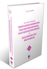 Adalet Türkiye Anayasa Mahkemesi'nin Siyasi Partilerin Kapatılması, Siyasi Partilere İhtar Verilmesi ve Siyasi Partilerle İlgili Diğer Kararları 6 - Ferhat Uslu Adalet Yayınevi