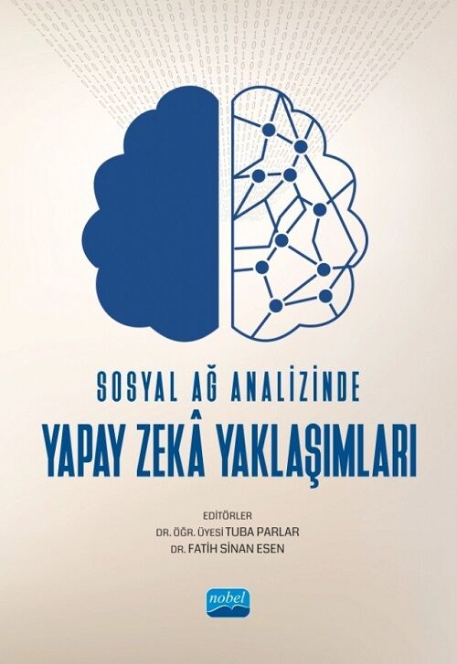 Nobel Sosyal Ağ Analizinde Yapay Zekâ Yaklaşımları - Tuba Parlar, Fatih Sinan Esen Nobel Akademi Yayınları