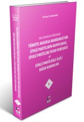 Adalet Türkiye Anayasa Mahkemesi'nin Siyasi Partilerin Kapatılması, Siyasi Partilere İhtar Verilmesi ve Siyasi Partilerle İlgili Diğer Kararları 5 - Ferhat Uslu Adalet Yayınevi