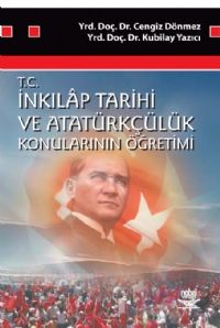 Nobel İnkılap Tarihi ve Atatürkçülük Konularının Öğretimi - Cengiz Dönmez Nobel Akademi Yayınları