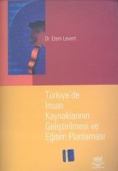 Nobel Türkiyede İnsan Kaynaklarının Geliştirilmesi ve Eğitim Planlaması - Etem Levent Nobel Akademi Yayınları