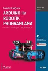 Seçkin Arduino ile Robotik Programlama - Mehmet Akif Arvas ​​Seçkin Yayınlar