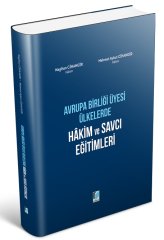 Adalet Avrupa Birliği Üyesi Ülkelerde Hakim ve Savcı Eğitimleri - Nagihan Cihangir, Mehmet Aykut Cihangir Adalet Yayınevi