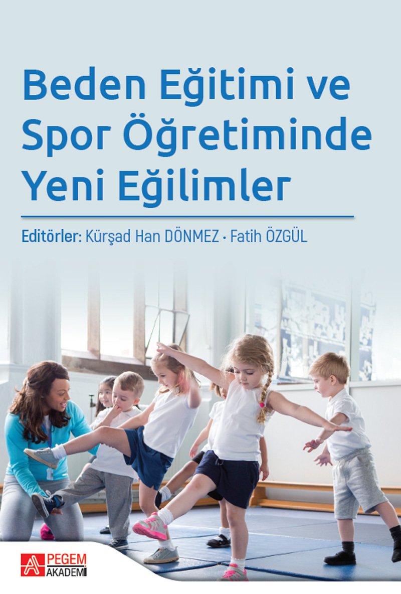 Pegem Beden Eğitimi ve Spor Öğretiminde Yeni Eğilimler - Kürşad Han Dönmez, Fatih Özgül Pegem Akademi Yayınları