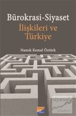 Siyasal Kitabevi Bürokrasi Siyaset İlişkileri ve Türkiye - Namık Kemal Öztürk Siyasal Kitabevi Yayınları