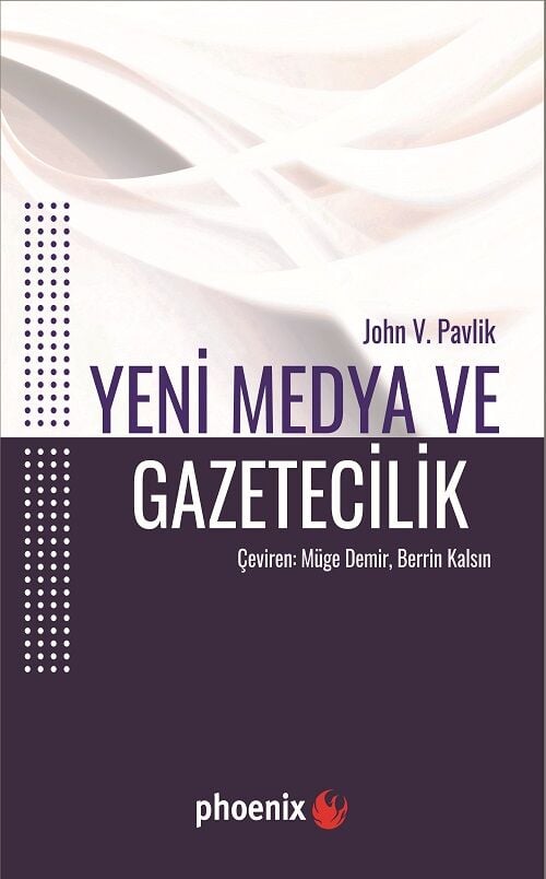 Phoenix Yeni Medya ve Gazetecilik - John V. Pavlik Phoenix Yayınları