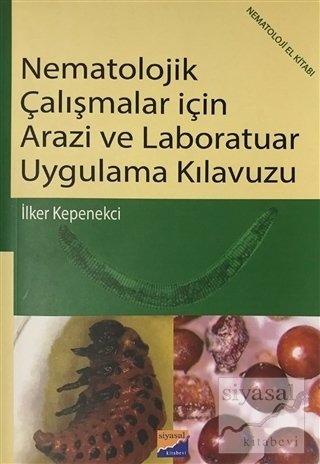 Siyasal Kitabevi Nematolojilk Çalışmalar İçin Arazi ve Laboratuar Uygulama Kılavuzu - İlker Kepenekci Siyasal Kitabevi Yayınları