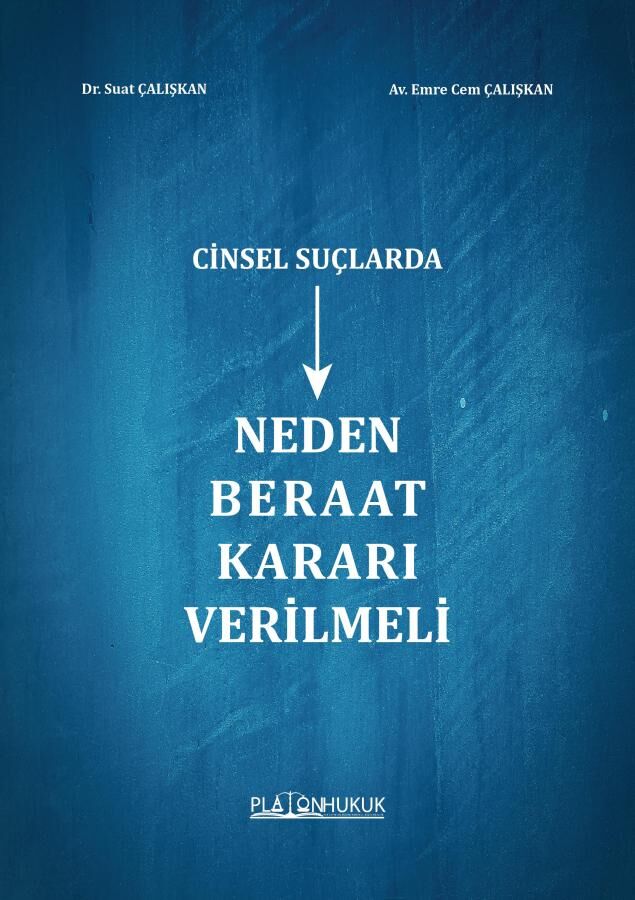 Platon Cinsel Suçlarda Neden Beraat Kararı Verilmeli - Suat Çalışkan, Emre Cem Çalışkan Platon Hukuk Yayınları