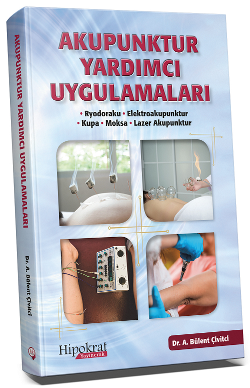 Hipokrat Akupunktur Yardımcı Uygulamaları - A. Bülent Çivitçi Hipokrat Kitabevi