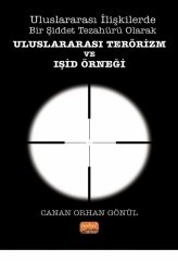 Nobel Uluslararası İlişkilerde Bir Şiddet Tezahürü Olarak Uluslararası Terörizm ve IŞİD Örneği - Canan Orhan Gönül Nobel Bilimsel Eserler