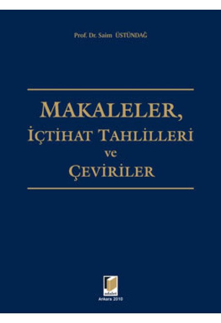 Adalet Makaleler, İçtihat Tahlilleri ve Çeviriler - Saim Üstündağ Adalet Yayınevi