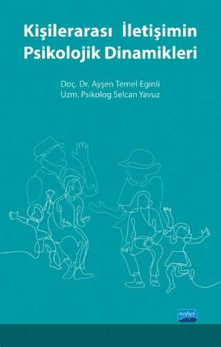 Nobel Kişilerarası İletişimin Psikolojik Dinamikleri - Ayşen Temel Eğinli Nobel Akademi Yayınları