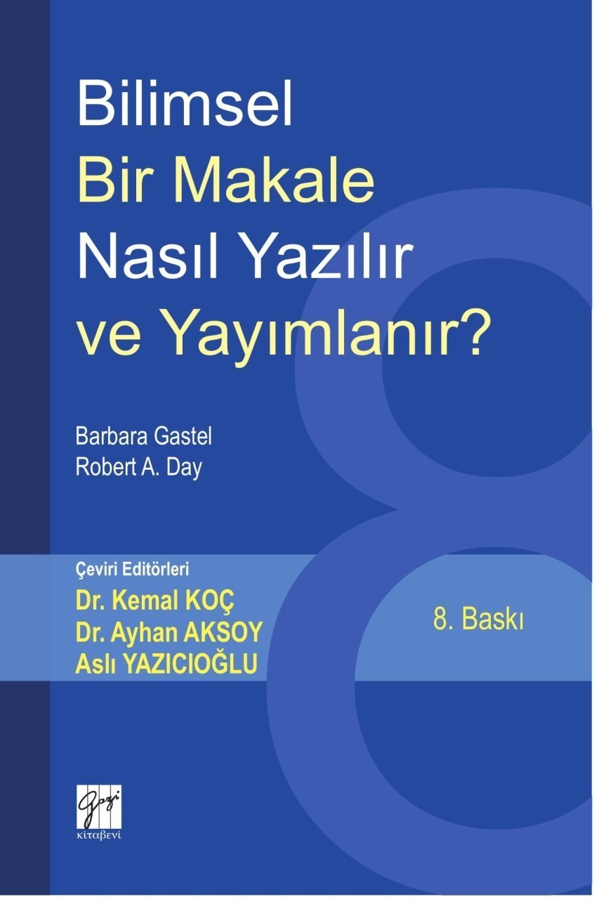 Gazi Kitabevi Bilimsel Bir Makale Nasıl Yazılır ve Yayımlanır 8. Baskı - Barbara Gastel, Robert A. Day Gazi Kitabevi