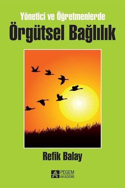 Pegem Yönetici ve Öğretmenlerde Örgütsel Bağlılık - Refik Balay Pegem Akademi Yayınları