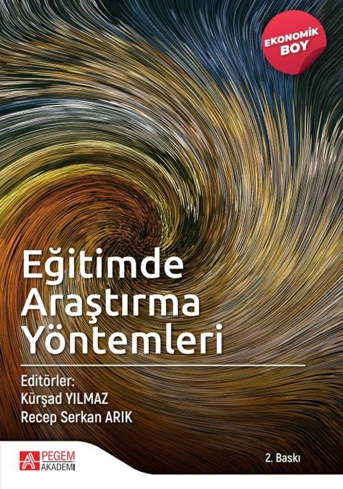 Pegem Eğitimde Araştırma Yöntemleri 2. Baskı (Ekonomik Boy) - Kürşad Yılmaz, Recep Serkan Arık Pegem Akademi Yayınları