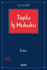 Seçkin Toplu İş Hukuku 5. Baskı - Ercan Akyiğit Seçkin Yayınları